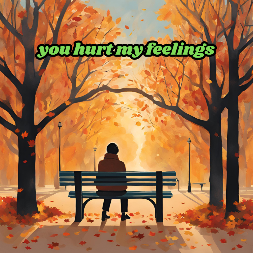 You Hurt My Feelings: Navigating Emotional Pain in Relationships