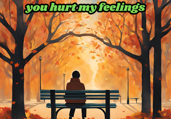 You Hurt My Feelings: Navigating Emotional Pain in Relationships